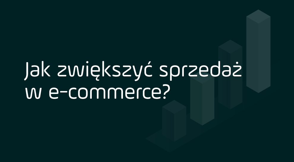 Jak zwiększyć sprzedaż w e-commerce?